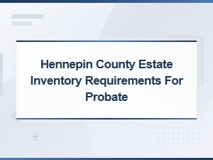 Hennepin County Estate Inventory Requirements for Probate Process
