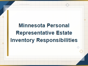 Minnesota Personal Representative Estate Inventory Responsibilities