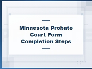 How to Complete Minnesota Probate Court Forms