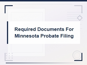 Minnesota Probate Court Filing Requirements