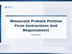 Minnesota Probate Petition: Forms & Requirements