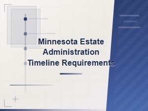 Minnesota Probate Filing Deadlines and Timelines
