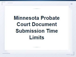 Minnesota Probate Court Filing Deadlines